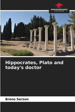 Hippocrates, Plato and today's doctor - Serson, Breno