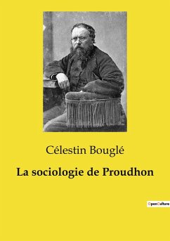 La sociologie de Proudhon - Bouglé, Célestin