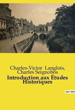 Introduction aux Études Historiques - Langlois, Charles-Victor; Seignobos, Charles