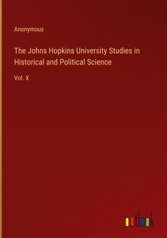 The Johns Hopkins University Studies in Historical and Political Science - Anonymous