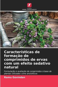 Características de formação de comprimidos de ervas com um efeito sedativo natural - Govindan, Ramu