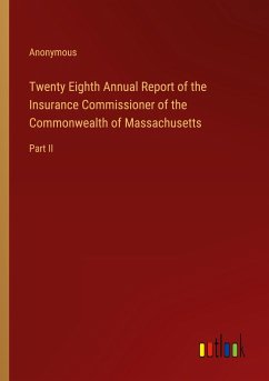 Twenty Eighth Annual Report of the Insurance Commissioner of the Commonwealth of Massachusetts
