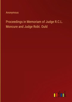 Proceedings in Memoriam of Judge R.C.L. Moncure and Judge Robt. Ould