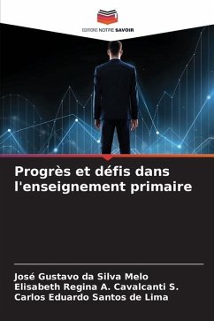 Progrès et défis dans l'enseignement primaire - Melo, José Gustavo da Silva;Cavalcanti S., Elisabeth Regina A.;Santos de Lima, Carlos Eduardo