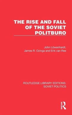 The Rise and Fall of the Soviet Politburo - Löwenhardt, John; Ozinga, James R; Ree, Erik Van