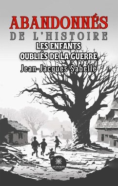 Abandonnés de l'histoire - Jean-Jacques Sabelle