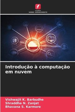 Introdução à computação em nuvem - Barbudhe, Vishwajit K.;Zanjat, Shraddha N.;Karmore, Bhavana S.