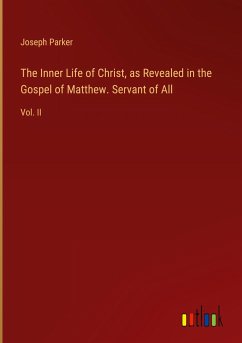 The Inner Life of Christ, as Revealed in the Gospel of Matthew. Servant of All