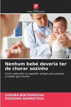 Nenhum bebé deveria ter de chorar sozinho - Bektemirova, Zukhra;Akhmatova, Durdona