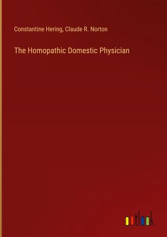 The Homopathic Domestic Physician - Hering, Constantine; Norton, Claude R.