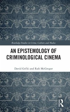 An Epistemology of Criminological Cinema - Gr&; Mcgregor, Rafe