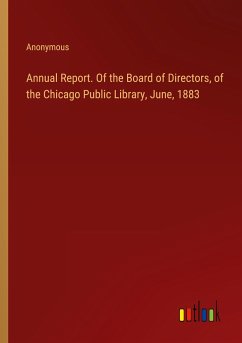 Annual Report. Of the Board of Directors, of the Chicago Public Library, June, 1883