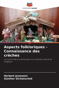 Aspects folkloriques - Connaissance des crèches - Jenewein, Herbert;Dichatschek, Günther