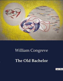 The Old Bachelor - Congreve, William