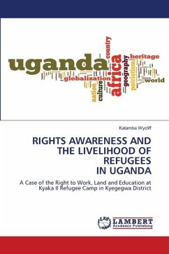 RIGHTS AWARENESS AND THE LIVELIHOOD OF REFUGEES IN UGANDA - Wycliff, Katamba