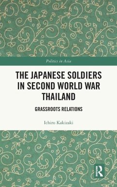The Japanese Soldiers in Second World War Thailand - Kakizaki, Ichiro