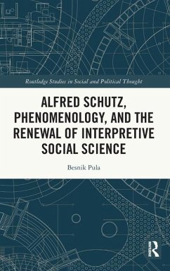Alfred Schutz, Phenomenology, and the Renewal of Interpretive Social Science - Pula, Besnik