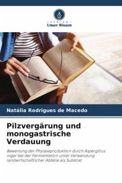 Pilzvergärung und monogastrische Verdauung - Rodrigues de Macedo, Natália