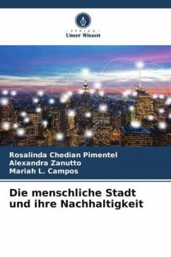 Die menschliche Stadt und ihre Nachhaltigkeit - Pimentel, Rosalinda Chedian;Zanutto, Alexandra;L. Campos, Mariah