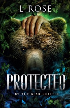 Protected by the Bear Shifter - Rose, L.; Rose, Lila