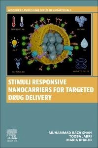 Stimuli Responsive Nanocarriers for Targeted Drug Delivery - Shah, Muhammad Raza; Jabri, Tooba; Khalid, Maria