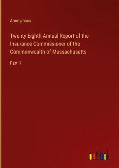 Twenty Eighth Annual Report of the Insurance Commissioner of the Commonwealth of Massachusetts