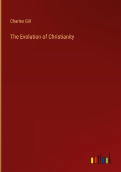 The Evolution of Christianity - Gill, Charles