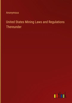 United States Mining Laws and Regulations Thereunder