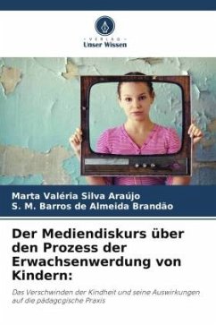 Der Mediendiskurs über den Prozess der Erwachsenwerdung von Kindern: - Silva Araújo, Marta Valéria;Almeida Brandão, S. M. Barros de