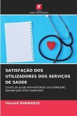 SATISFAÇÃO DOS UTILIZADORES DOS SERVIÇOS DE SAÚDE