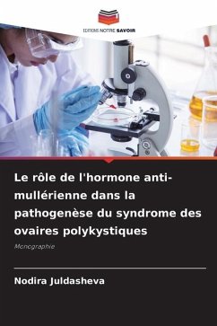 Le rôle de l'hormone anti-mullérienne dans la pathogenèse du syndrome des ovaires polykystiques - Juldasheva, Nodira