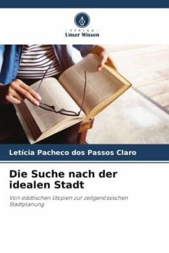 Die Suche nach der idealen Stadt - Pacheco dos Passos Claro, Letícia