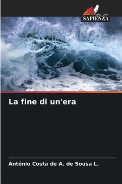 La fine di un'era - de Sousa L., António Costa de A.