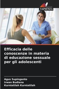 Efficacia delle conoscenze in materia di educazione sessuale per gli adolescenti - Supinganto, Agus;Budiana, Irwan;Kurniatilah, Kurniatilah