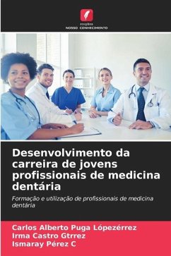 Desenvolvimento da carreira de jovens profissionais de medicina dentária - Puga Lópezérrez, Carlos Alberto;Castro Gtrrez, Irma;Pérez C, Ismaray
