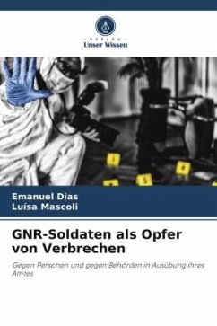 GNR-Soldaten als Opfer von Verbrechen - Dias, Emanuel;Mascoli, Luísa