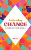 Embracing Change - A Journey To Your Best Self (eBook, ePUB)