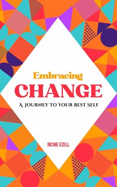 Embracing Change - A Journey To Your Best Self (eBook, ePUB) - Ezell, Richie