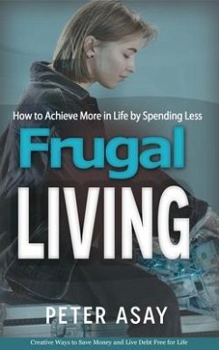 Frugal Living (eBook, ePUB) - Asay, Peter Frugal Living (eBook, ePUB) - Asay, Peter