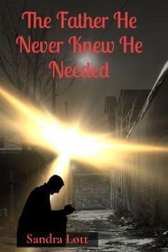 The Father He Never Knew He Needed (eBook, ePUB) - Lott, Sandra Louise