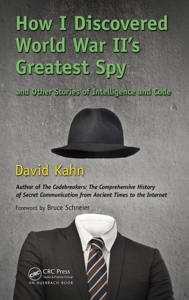 How I Discovered World War II's Greatest Spy and Other Stories of Intelligence and Code (eBook, ePUB) How I Discovered World War II's Greatest Spy and Other Stories of Intelligence and Code (eBook, ePUB)