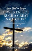 How Shall We Escape If We Neglect Such A Great Salvation? (eBook, ePUB)