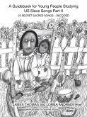 A Guidebook for Young People Studying US Slave Songs Part II (eBook, ePUB) A Guidebook for Young People Studying US Slave Songs Part II (eBook, ePUB)