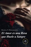 El amor es una rosa que huele a sangre (eBook, ePUB)