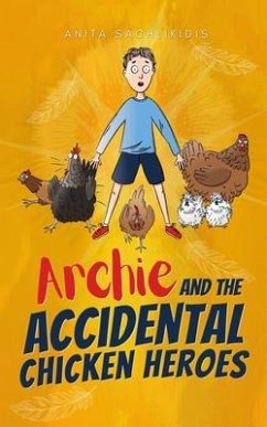 Archie and the Accidental Chicken Heroes (eBook, ePUB) - Sachlikidis, Anita