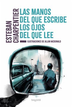 Las manos del que escribe, los ojos del que lee (eBook, ePUB) - Charpentier, Esteban