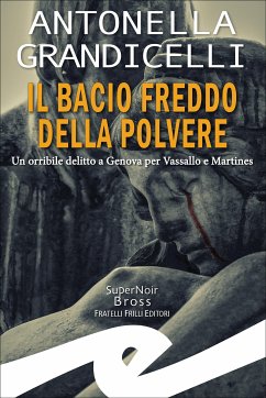 Il bacio freddo della polvere (eBook, ePUB) - Grandicelli, Antonella