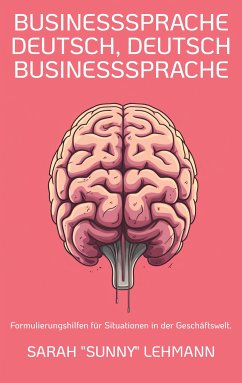 Businesssprache Deutsch, Deutsch Businesssprache (eBook, ePUB) - Lehmann, Sarah "Sunny"