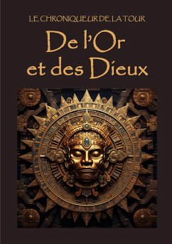 De l'Or et des Dieux (eBook, ePUB) - de la Tour, Le Chroniqueur