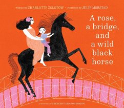 A Rose, a Bridge, and a Wild Black Horse (eBook, ePUB) - Zolotow, Charlotte